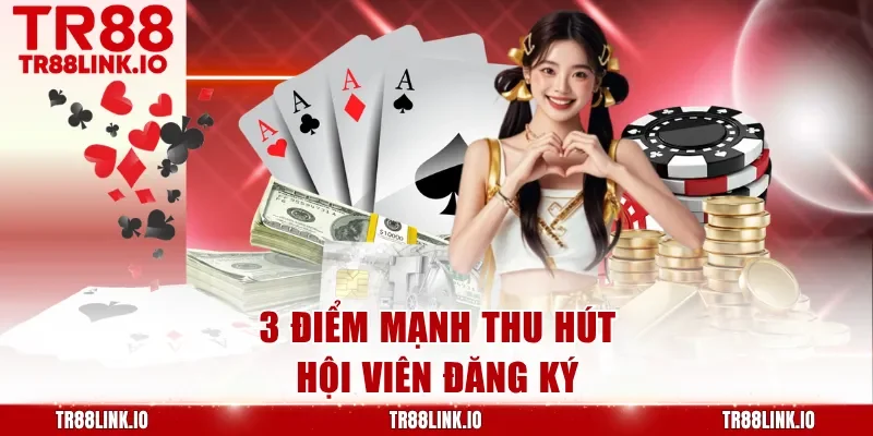 3 điểm mạnh thu hút hội viên đăng ký