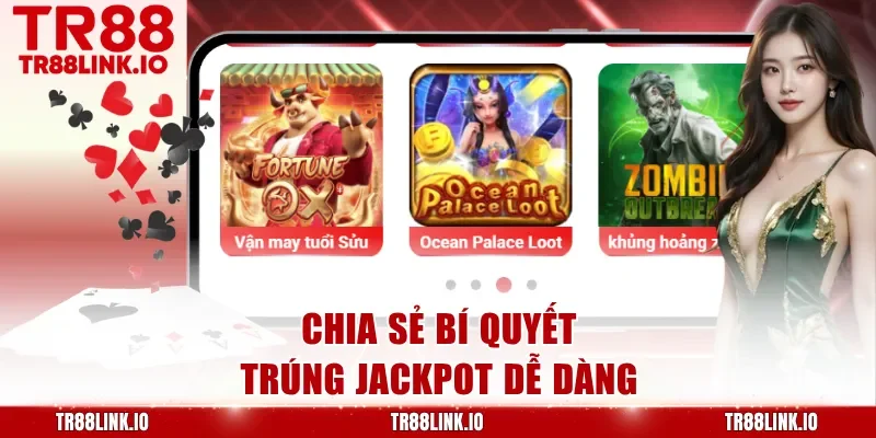 Chia sẻ bí quyết trúng jackpot dễ dàng