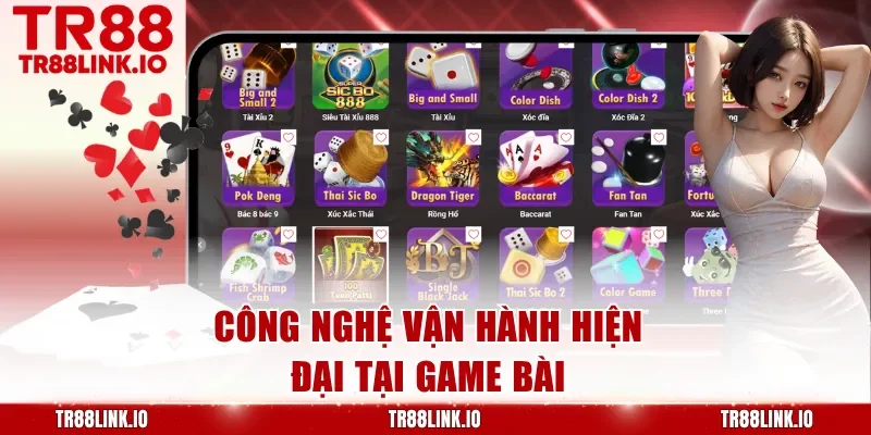 Công nghệ vận hành hiện đại tại game bài