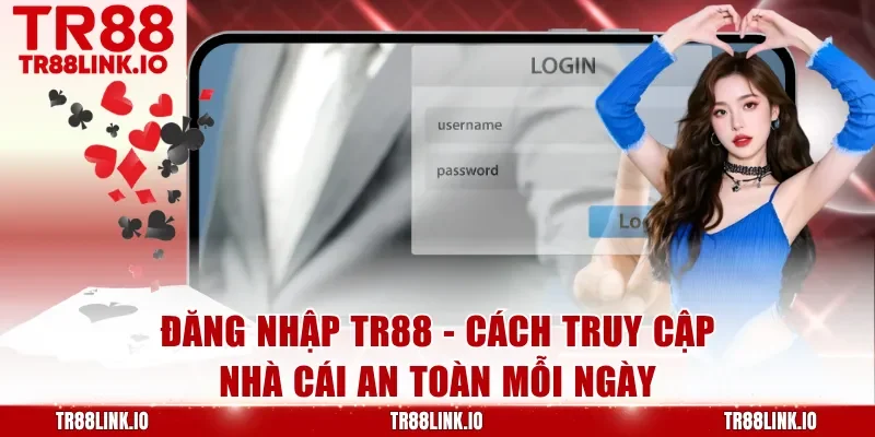 Đăng Nhập TR88 - Truy Cập Nhanh, Săn Thưởng Cực Hot Năm 2026