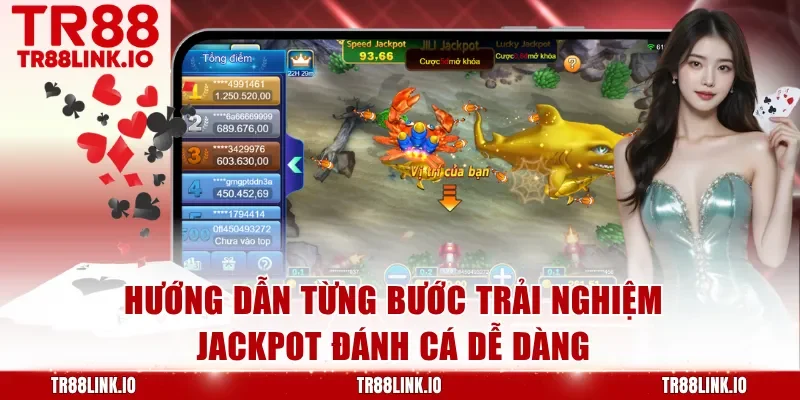 Hướng dẫn từng bước trải nghiệm Jackpot Đánh Cá dễ dàng