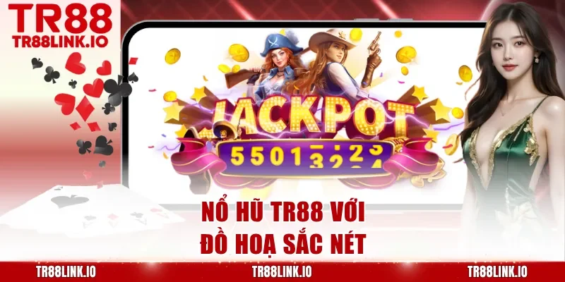 Nổ hũ TR88 với đồ hoạ sắc nét