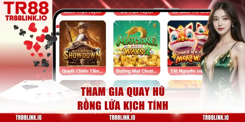 Tham gia quay hũ rồng lửa kịch tính